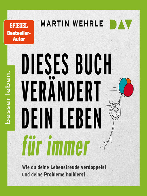 Title details for Dieses Buch verändert dein Leben für immer. Wie du deine Lebensfreude verdoppelst und deine Probleme halbierst. In 52 kleinen Schritten zu großen Zielen (Gekürzt) by Martin Wehrle - Wait list